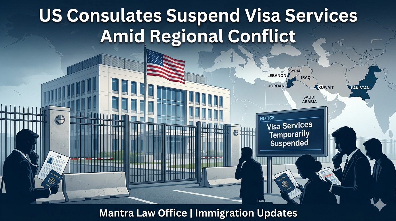 Mantra Law Office - U.S. Consulates in Several Countries Suspend Visa Services Amid Regional Conflict